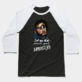 You just got bamboozled, look at you! Baseball T-Shirt